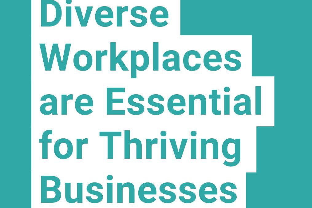 Diverse Workplaces are Essential for Thriving Businesses